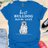 Best bulldog mom ever - V4 - Line Draw T-Shirt
